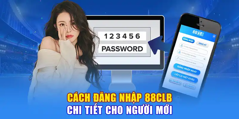 Cách Đăng Nhập 88CLB chi tiết cho người mới