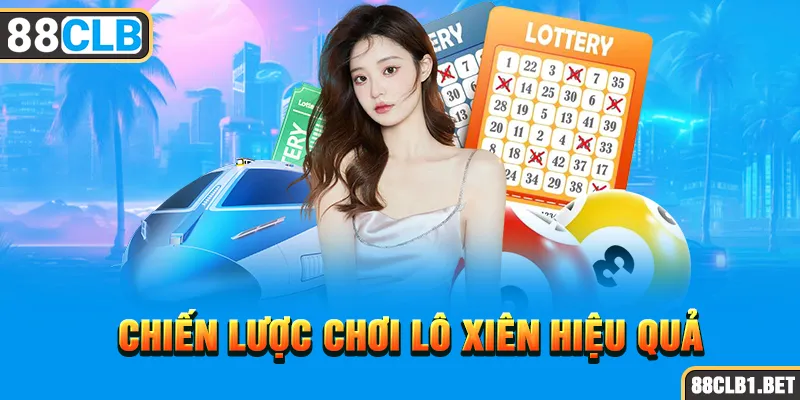 Chiến Lược Chơi Lô Xiên Hiệu Quả