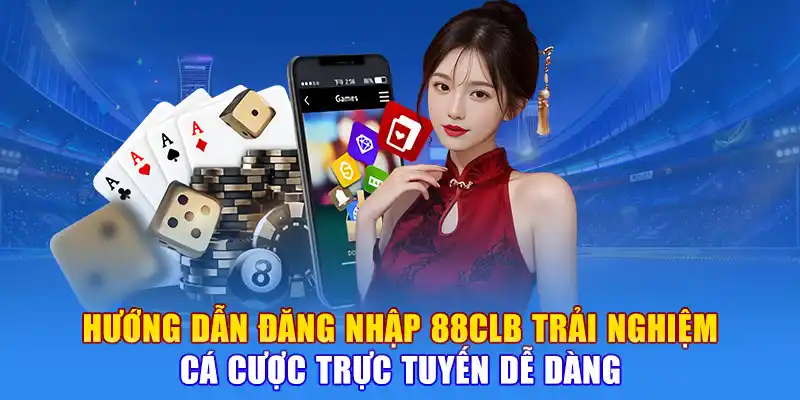 Hướng Dẫn Đăng Nhập 88CLB Trải Nghiệm Cá Cược Trực Tuyến Dễ Dàng